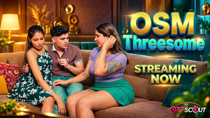 OSM Threesome UnRated Uncut Short Film